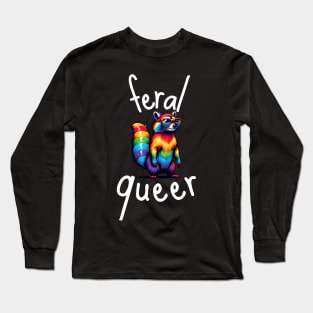 Feral Queer Rainbow LGBT Pride Raccoon Long Sleeve T-Shirt